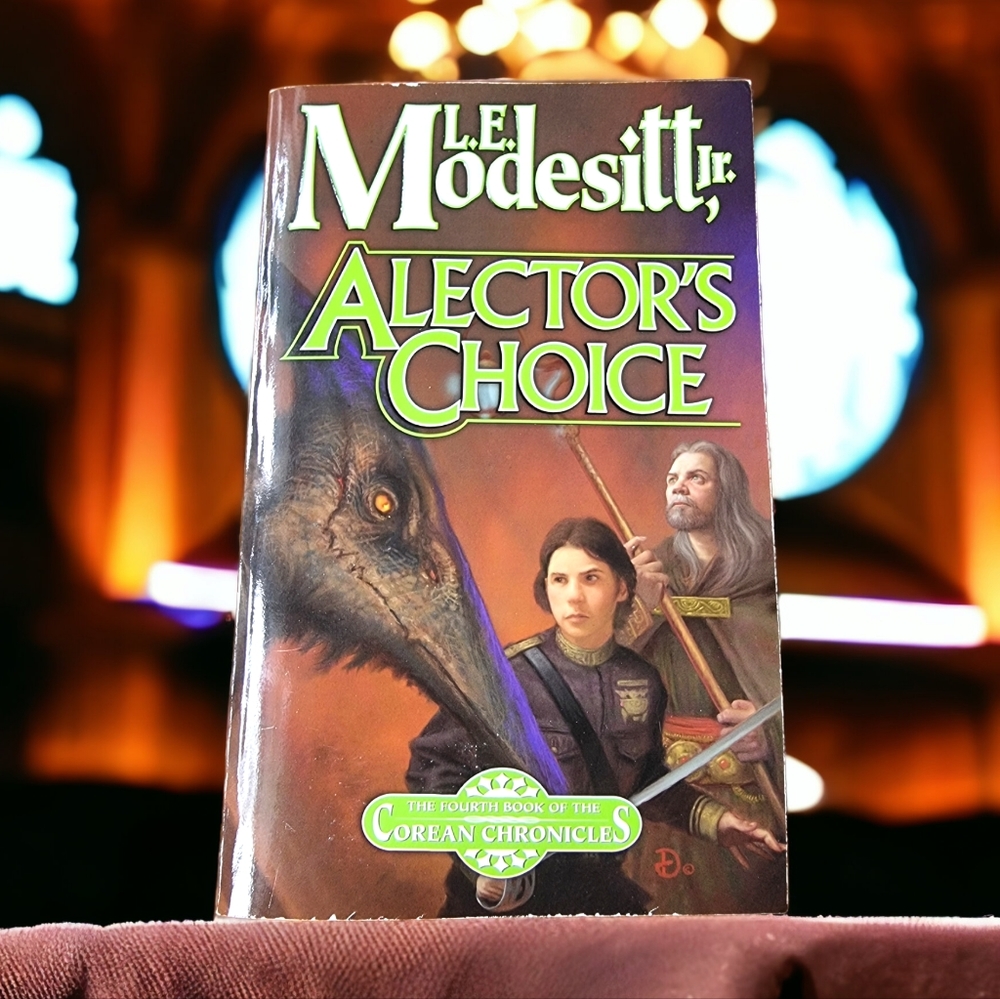 Alector's Choice: The Fourth Book of the Corean Chronicles by L. E. Modesitt, Jr